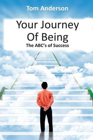 Your Journey of Being - The ABC's of Success de Thomas Anderson