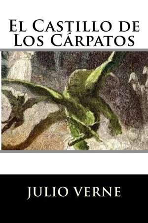 El Castillo de Los Carpatos (Spanish Edition) (Special Edition) (Special Offer) de Julio Verne