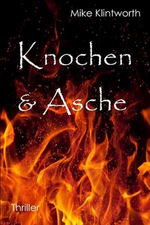 Knochen & Asche de Mike Klintworth