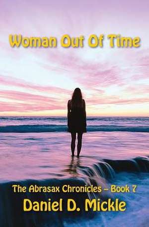 Woman Out of Time de Daniel D. Mickle