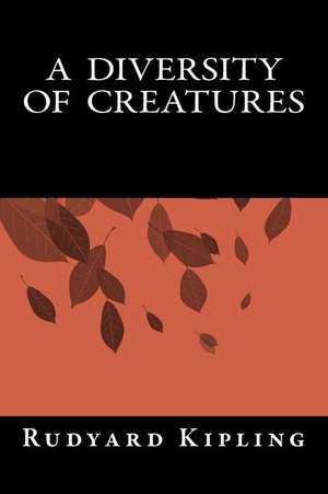 A Diversity of Creatures de Rudyard Kipling