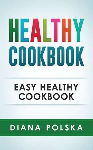 Healthy Cookbook de Diana Polska