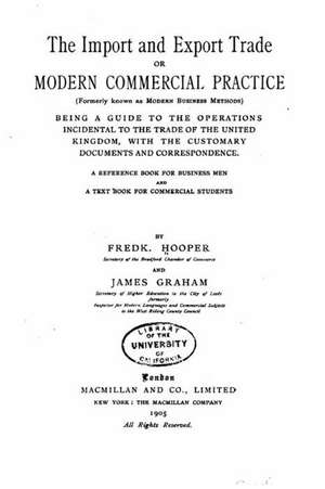 The Import and Export Trade, Or, Modern Commercial Practice de Frederick Hooper