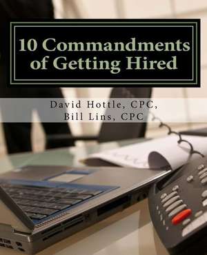 10 Commandments of Getting Hired de David Hottle