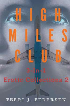 High Miles Club 3-In-1 Erotic Collections 2 de Terri J. Pedersen