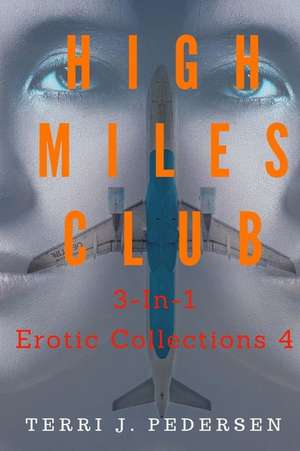 High Miles Club 3-In-1 Erotic Collections 4 de Terri J. Pedersen