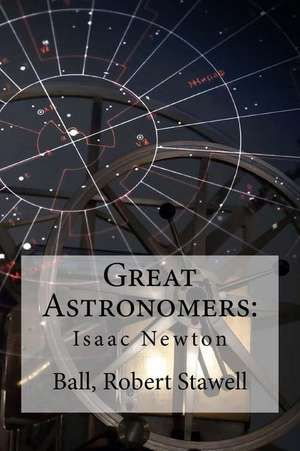 Great Astronomers de Ball Robert Stawell