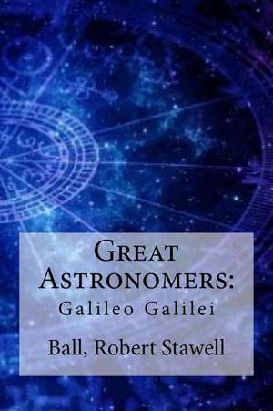 Great Astronomers de Ball Robert Stawell