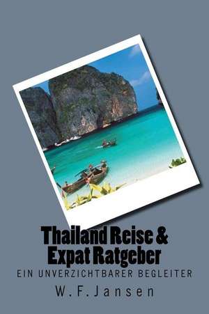 Thailand Reise & Expat Ratgeber de W. F. Jansen