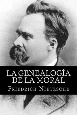 La Genealogia de La Moral (Spanish Edititon) de Friedrich Nietzsche