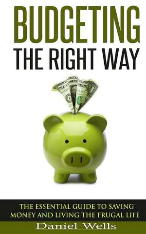 Budgeting - The Right Way de Daniel Wells