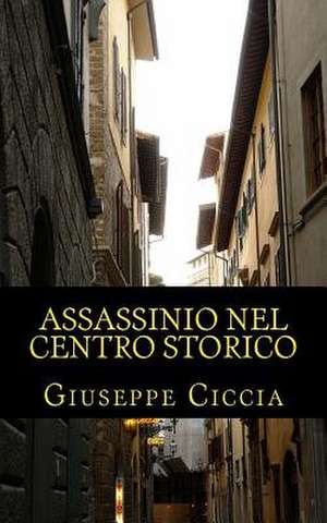 Assassinio Nel Centro Storico de Giuseppe Ciccia