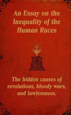 An Essay on the Inequality of the Human Races de Arthur De Gobineau