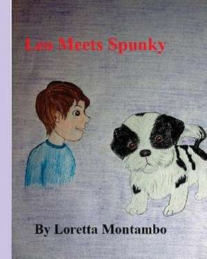 Leo Meets Spunky de Loretta Montambo