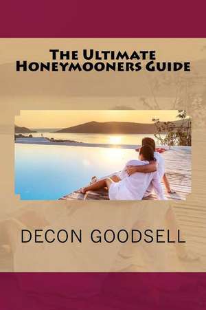 The Ultimate Honeymooners Guide de Decon Goodsell