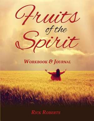 Fruits of the Spirit Workbook de Rick Roberts