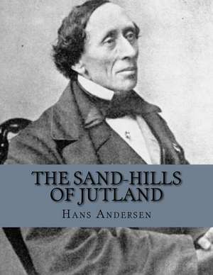 The Sand-Hills of Jutland de Hans Christian Andersen