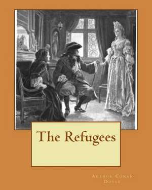 The Refugees de Sir Arthur Conan Doyle