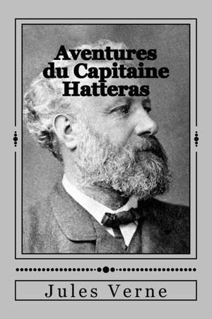 Aventures Du Capitaine Hatteras de Jules Verne