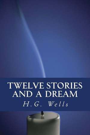 Twelve Stories and a Dream de H. G. Wells