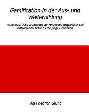 Gamification in Der Aus- Und Weiterbildung de Grund, Kai Friedrich