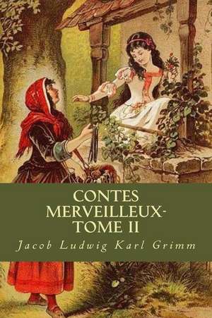 Contes Merveilleux- Tome II de Jacob Ludwig Karl Grimm