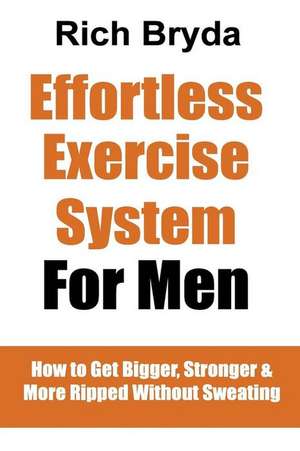 The Effortless Exercise System for Men de Rich Bryda