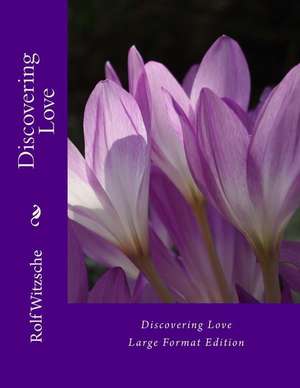 Discovering Love (Large) de Rolf A. F. Witzsche