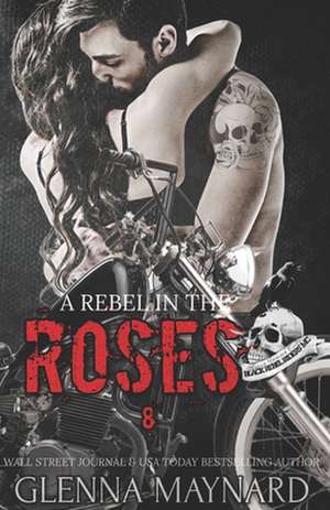 A Rebel in the Roses de Glenna Maynard