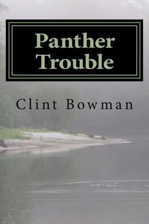 Panther Trouble de Wade Clint Bowman