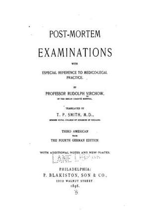 Post-Mortem Examinations, with Especial Reference to Medico-Legal Practice de Rudolf Virchow