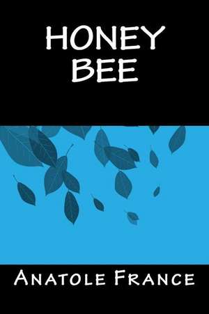 Honey-Bee de Anatole France