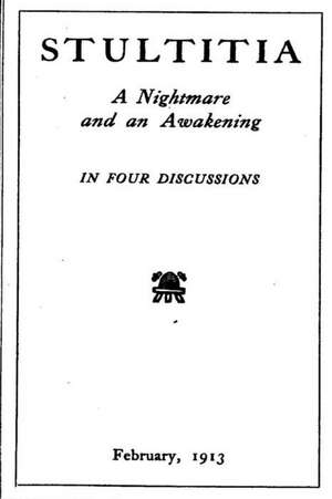 Stultitia, a Nightmare and an Awakening, in Four Discussions de Huntington-Wilson