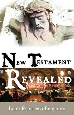 New Testament Revealed de Leon Fransceco Benjamin