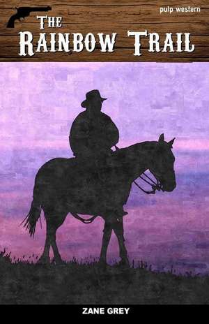 The Rainbow Trail de Zane Grey