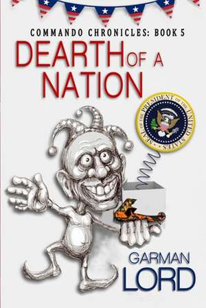 Dearth of a Nation de Garman Lord