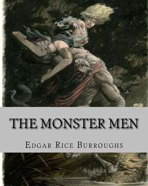 The Monster Men de MR Edgar Rice Burroughs