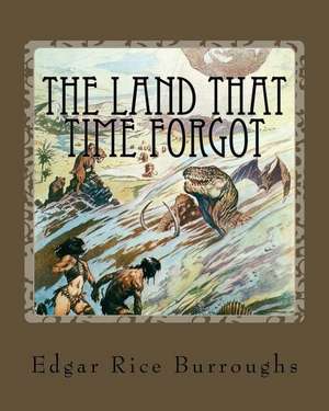 The Land That Time Forgot de MR Edgar Rice Burroughs