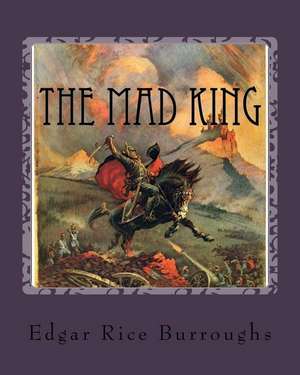 The Mad King de MR Edgar Rice Burroughs