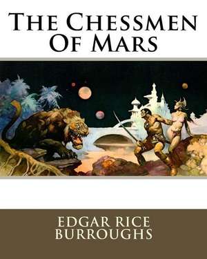 The Chessmen of Mars de MR Edgar Rice Burroughs