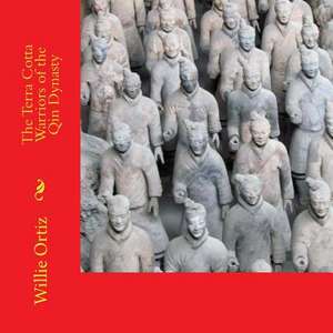 The Terra Cotta Warriors of the Qin Dynasty de MR Willie Ortiz