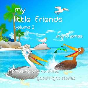 My Little Friends Volume 2 de Ingrid James