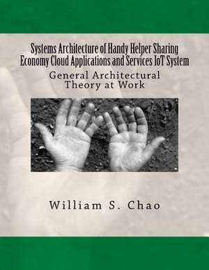 Systems Architecture of Handy Helper Sharing Economy Cloud Applications and Services Iot System de Dr William S. Chao