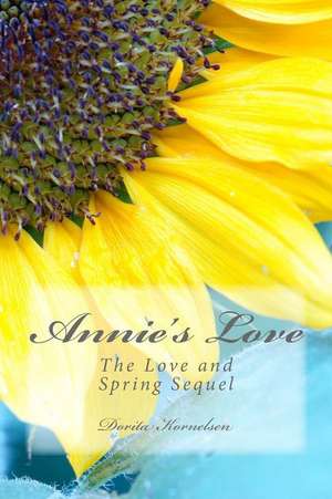 Annie's Love (the Love and Spring Sequel) de Dorita Lynn Kornelsen