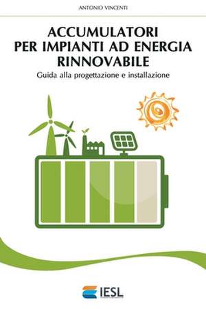 Accumulatori Per Impianti Ad Energia Rinnovabile de Antonio Vincenti