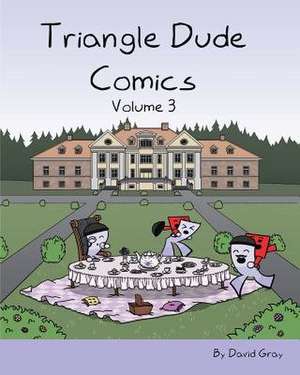 Triangle Dude Comics Volume 3 de David Gray