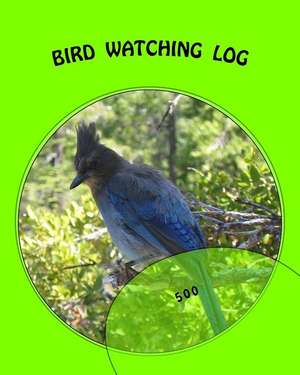 Bird Watching Log de Richard B. Foster