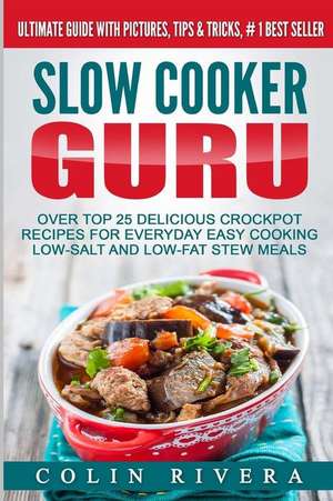 Slow Cooker Guru de MR Colin Rivera