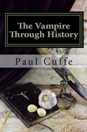 The Vampire Through History de MR Paul Cuffe