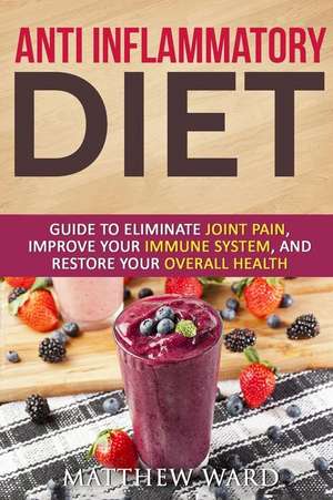 Anti Inflammatory Diet de Matthew Ward